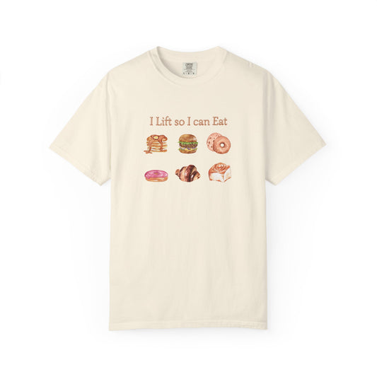 "I Lift So I Can Eat" - Pastries - Comfort Colors T-Shirt